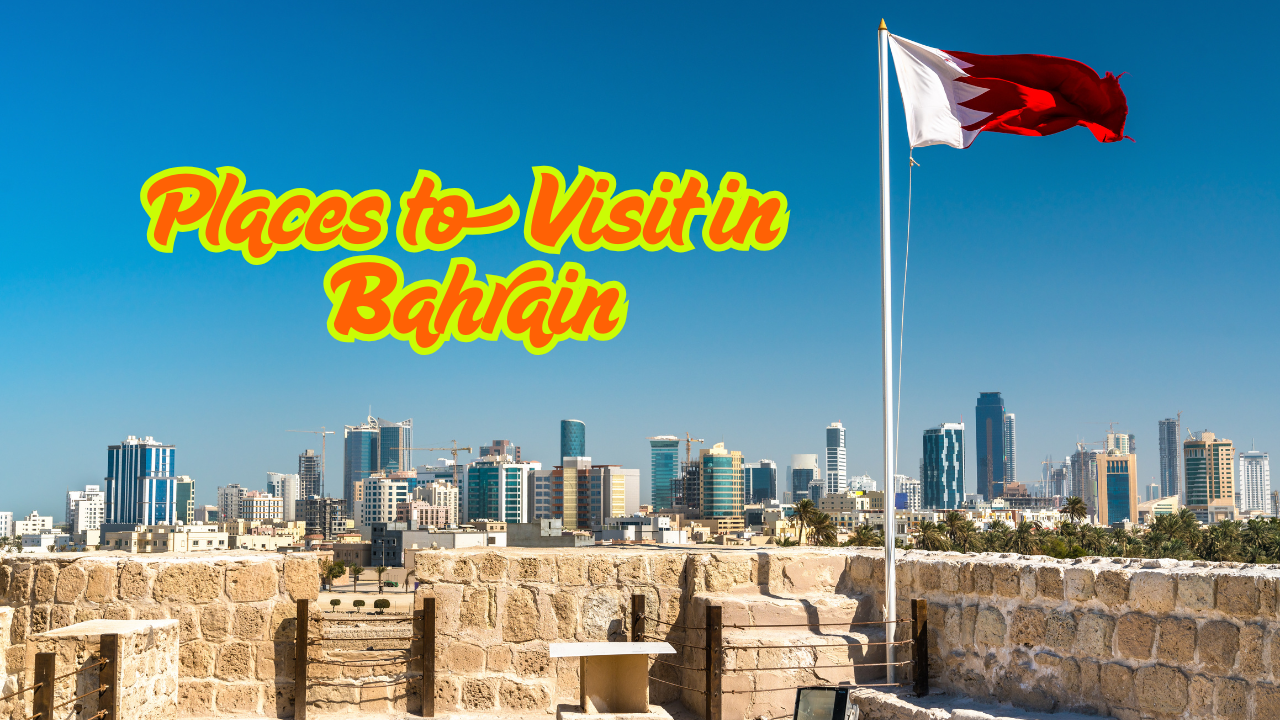 Places to Visit in Bahrain