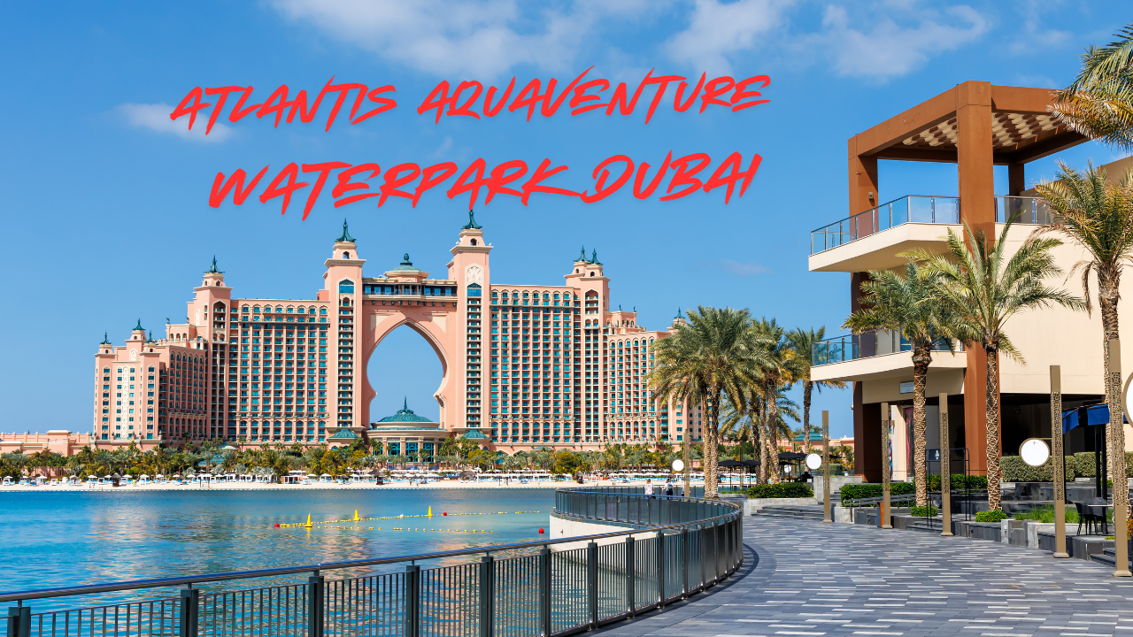 Aquaventure Waterpark Dubai